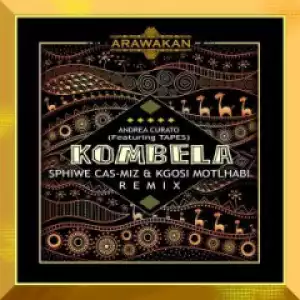 Andrea Curato - Kombela (Sphiwe Cas-Miz & KgosiMotlhabi Afro Remix) Ft. Tapes